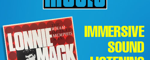Immersive Sound Listening Party – Lonnie Mack’s <em>The Wham of That Memphis Man</em>