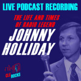 Cle Rocks Presents . . . The Life and Times of Radio Legend Johnny Holliday