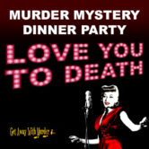Murder Mystery Dinner Party ~ Love You to Death