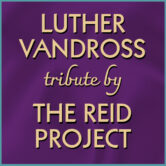Luther Vandross Tribute by The Reid Project