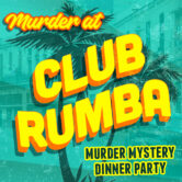 Murder Mystery Dinner Party: Murder at Club Rumba