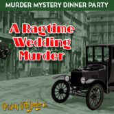 Murder Mystery Dinner Party: A Ragtime Wedding Murder