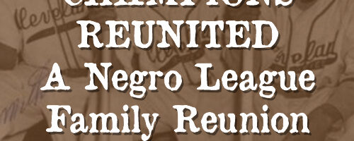 Champions Reunited: A Negro League Family Reunion