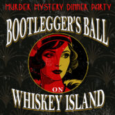 Murder Mystery Dinner Party: Bootlegger’s Ball on Whiskey Island