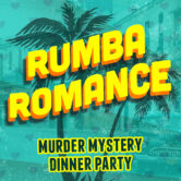 Murder Mystery Dinner Party: Rumba Romance